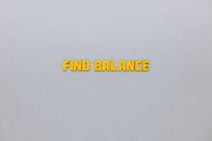 find balance to be brilliant