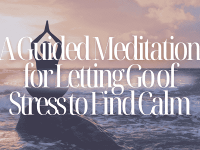 A Guided Meditation for Letting Go of Stress to Find Calm