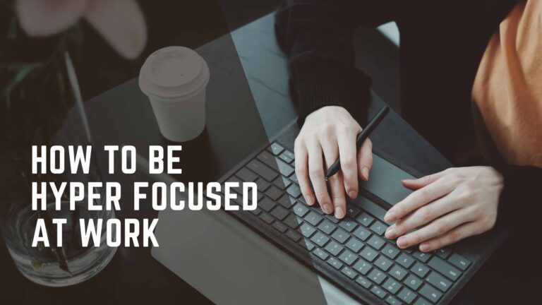 how to be hyper focused at work